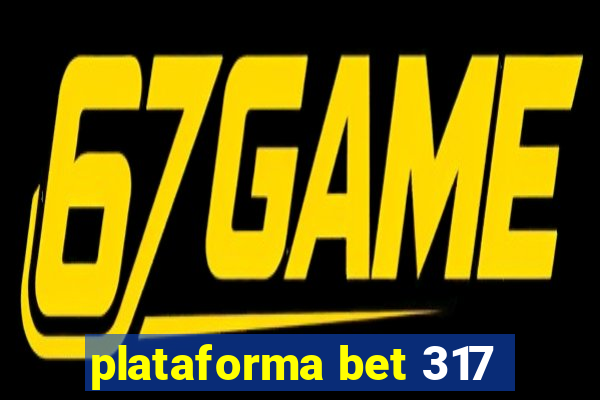 plataforma bet 317